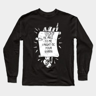 Karma is coming to collect Long Sleeve T-Shirt